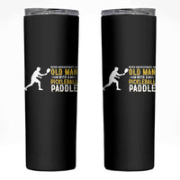 Funny Pickleball Lover Skinny Tumbler Never Underestimate Old Man