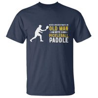 Funny Pickleball Lover T Shirt Never Underestimate Old Man - Wonder Print Shop