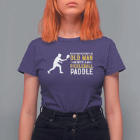 Funny Pickleball Lover T Shirt For Women Never Underestimate Old Man - Wonder Print Shop