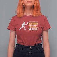 Funny Pickleball Lover T Shirt For Women Never Underestimate Old Man - Wonder Print Shop