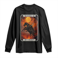 Headless Horseman Long Sleeve Shirt Where Is My Head Gothic Tarot Gift - Wonder Print Shop