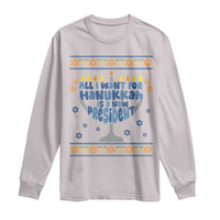 Funny Political Ugly Long Sleeve Shirt All I Want For Hanukkah Is A New President - Wonder Print Shop