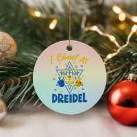 I Cheat At Dreidel Ceramic Ornament Funny Hanukkah Jewish Gift - Wonder Print Shop