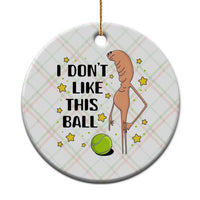 Funny Marcus The Worm Tennis Lover Ceramic Ornament I Do Not Like This Ball - Wonder Print Shop