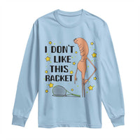 Funny Marcus The Worm Tennis Lover Long Sleeve Shirt I Do Not Like This Racket - Wonder Print Shop
