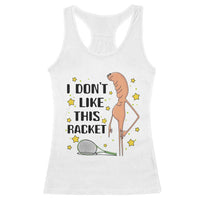 Funny Marcus The Worm Tennis Lover Racerback Tank Top I Do Not Like This Racket - Wonder Print Shop