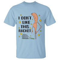 Funny Marcus The Worm Tennis Lover T Shirt I Do Not Like This Racket - Wonder Print Shop
