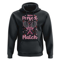 We Are A Perfect Match Hoodie Funny Tennis Valentines - Wonder Print Shop