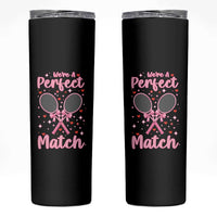We Are A Perfect Match Skinny Tumbler Funny Tennis Valentines - Wonder Print Shop