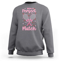 We Are A Perfect Match Sweatshirt Funny Tennis Valentines - Wonder Print Shop