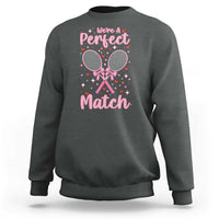We Are A Perfect Match Sweatshirt Funny Tennis Valentines - Wonder Print Shop