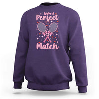 We Are A Perfect Match Sweatshirt Funny Tennis Valentines - Wonder Print Shop