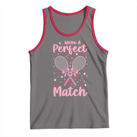 We Are A Perfect Match Tank Top Funny Tennis Valentines - Wonder Print Shop