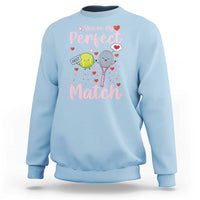 You Are My Perfect Match Sweatshirt Gift For Tennis Couple - Wonder Print Shop