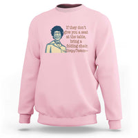 Shirley Chisholm Seat At The Table Quote Sweatshirt Female Empowerment History Gift