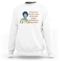 Shirley Chisholm Seat At The Table Quote Sweatshirt Female Empowerment History Gift