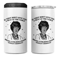 Shirley Chisholm Seat At The Table Quote 4 in 1 Can Cooler Tumbler Black History Month Gift