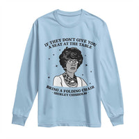 Shirley Chisholm Seat At The Table Quote Long Sleeve Shirt Black History Month Gift