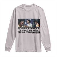 Shirley Chisholm Seat At The Table Quote Long Sleeve Shirt Strong Black Women Pride