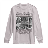 Shirley Chisholm Long Sleeve Shirt You Make Progress By Implementing Ideas Quote