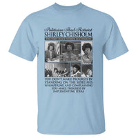Shirley Chisholm T Shirt You Make Progress By Implementing Ideas Quote