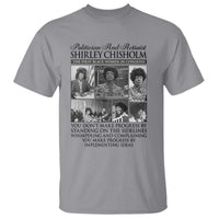 Shirley Chisholm T Shirt You Make Progress By Implementing Ideas Quote