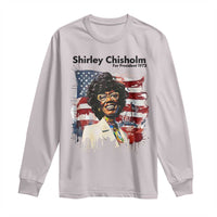Shirley Chisholm For President 1972 With American Flag Long Sleeve Shirt