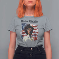 Shirley Chisholm For President 1972 With American Flag T Shirt For Women