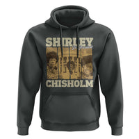 Shirley Chisholm For President Hoodie Historic Women Leader