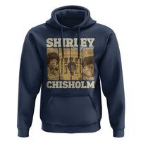 Shirley Chisholm For President Hoodie Historic Women Leader
