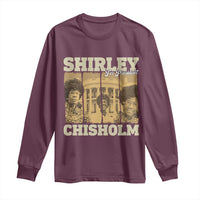 Shirley Chisholm For President Long Sleeve Shirt Historic Women Leader