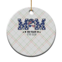 Patriotic Mothers Day Gift Ceramic Ornament USA 250 Years Celebration