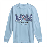 Patriotic Mothers Day Gift Long Sleeve Shirt USA 250 Years Celebration