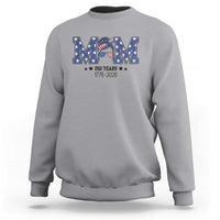 Patriotic Mothers Day Gift Sweatshirt USA 250 Years Celebration