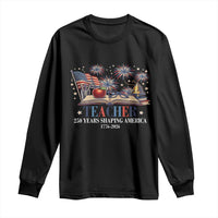 250 Years Shaping America Educator Long Sleeve Shirt America 250th Anniversary