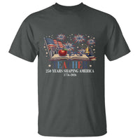 250 Years Shaping America Educator T Shirt America 250th Anniversary