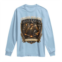 Proud Welder Graphic Long Sleeve Shirt Built To Last Worker Gift