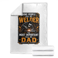 Welding Fathers Day Gift Throw Blanket Some People Call Me A Welder The Most Important Call Me Dad