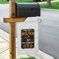 Welding Fathers Day Gift Garden Flag Some People Call Me A Welder The Most Important Call Me Dad