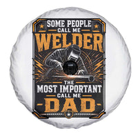 Welding Fathers Day Gift Spare Tire Cover Some People Call Me A Welder The Most Important Call Me Dad
