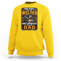 Welding Fathers Day Gift Sweatshirt Some People Call Me A Welder The Most Important Call Me Dad