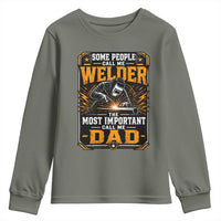 Welding Fathers Day Gift Youth Sweatshirt Some People Call Me A Welder The Most Important Call Me Dad