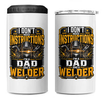 Funny Welder Dad Gift 4 in 1 Can Cooler Tumbler I Do Not Need Instructions