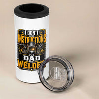 Funny Welder Dad Gift 4 in 1 Can Cooler Tumbler I Do Not Need Instructions