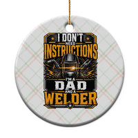 Funny Welder Dad Gift Ceramic Ornament I Do Not Need Instructions