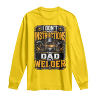 Funny Welder Dad Gift Long Sleeve Shirt I Do Not Need Instructions