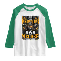 Funny Welder Dad Gift Raglan Shirt I Do Not Need Instructions