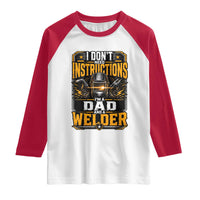 Funny Welder Dad Gift Raglan Shirt I Do Not Need Instructions