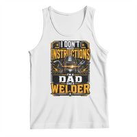 Funny Welder Dad Gift Tank Top I Do Not Need Instructions