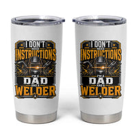 Funny Welder Dad Gift Tumbler Cup I Do Not Need Instructions